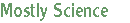 Mostly Science